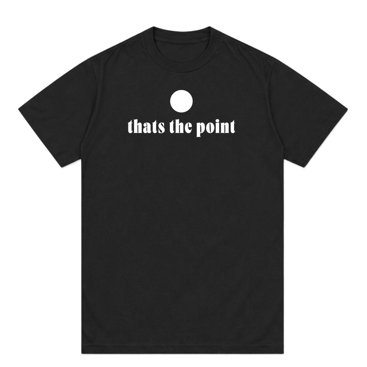 thats the point tee